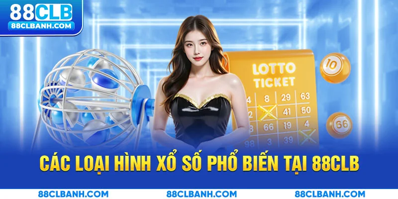Các loại hình xổ số phổ biến tại 88CLB