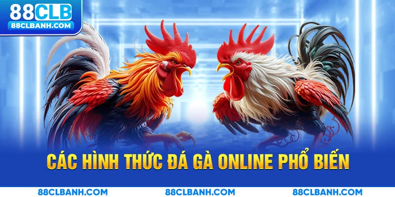 Các hình thức đá gà online phổ biến