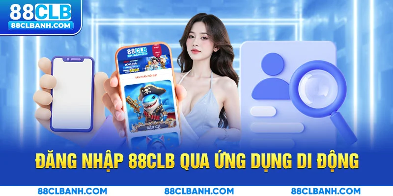 Đăng nhập 88CLB qua ứng dụng di động