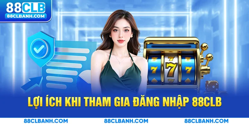 Lợi ích khi tham gia đăng nhập