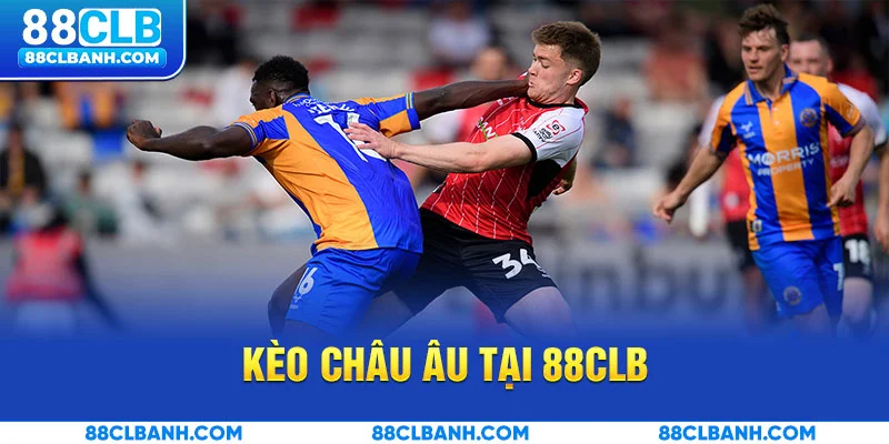 Kèo Châu Âu là gì?