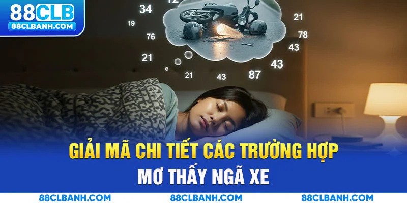 Giải mã chi tiết các trường hợp mơ thấy ngã xe