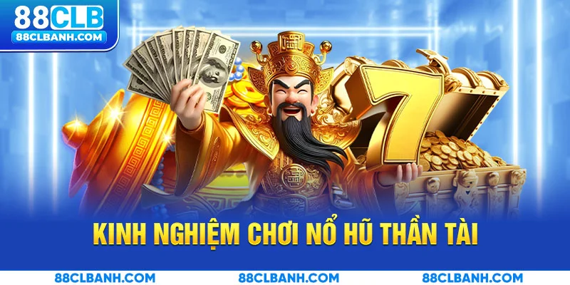 Kinh nghiệm chơi nổ hũ thần tài để tăng tỷ lệ thắng