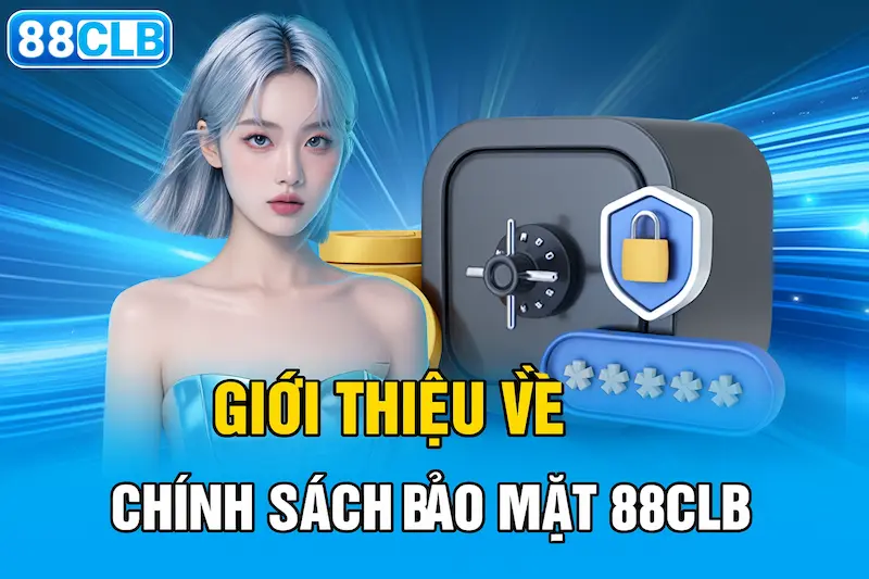 Giới thiệu về chính sách bảo mật 88CLB